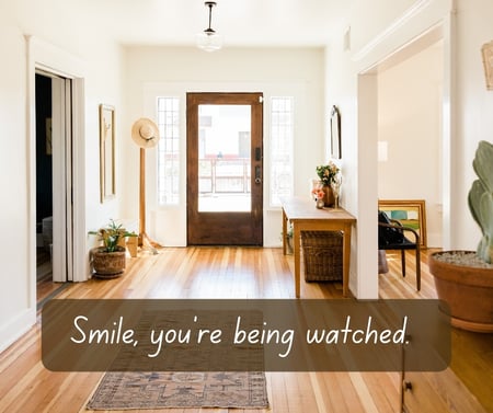 Smile, youre being watched.